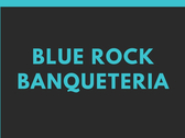 BLUE ROCK Banqueteria